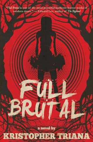 Full Brutal by Kristopher Triana