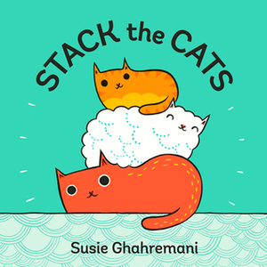 Stack the Cats by Susie Ghahremani