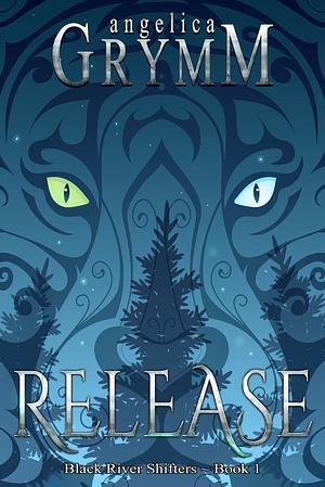 Release: Black River Shifters Book 1 by Angelica Grymm