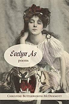 Evelyn As: Portraits of Evelyn Nesbit, December 25,1884 - June 25, 1906 by Christine Butterworth-McDermott