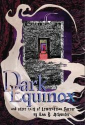 Dark Equinox and Other Tales of Lovecraftian Horror by Ann K. Schwader