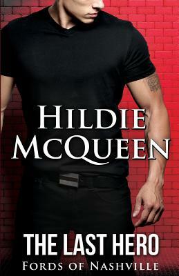The Last Hero: Fords of Nashville by Hildie McQueen