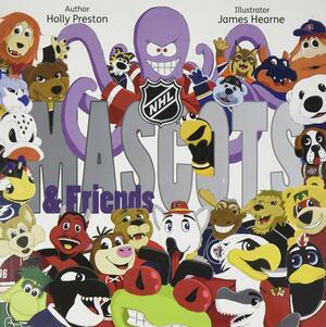NHL Mascots & Friends by Holly Preston