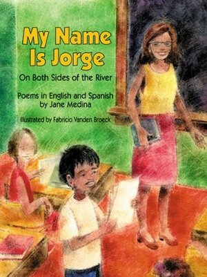 My Name Is Jorge: On Both Sides of the River by Jane Medina