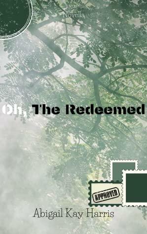 Oh, the Redeemed by Abigail Kay Harris