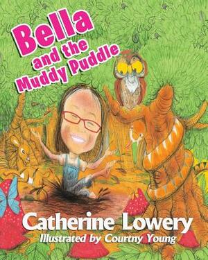 Bella and the Muddy Puddle by Catherine Lowery