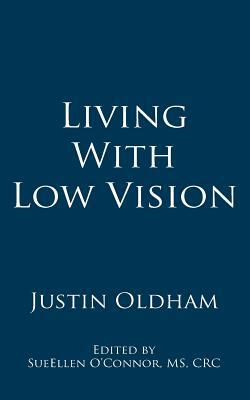 Living With Low Vision by Justin Oldham