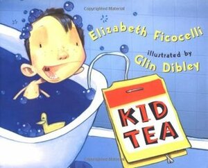 Kid Tea by Glin Dibley, Elizabeth Ficocelli