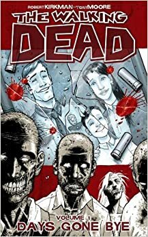 The Walking Dead, Volume 1: Days Gone Bye by Robert Kirkman