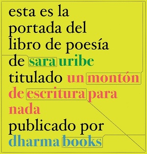 Un montón de escritura para nada by Sara Uribe