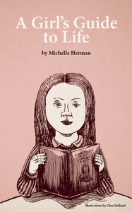 A Girl's Guide to Life by Glen Holland, Michelle Herman