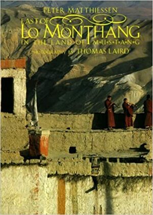 East of Lo Monthang by Thomas Laird, Peter Matthiessen