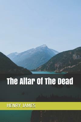 The Altar Of The Dead by Henry James
