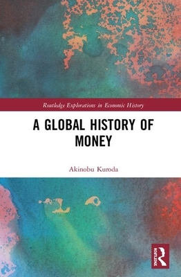 A Global History of Money by Akinobu Kuroda