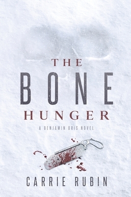 The Bone Hunger by Carrie Rubin