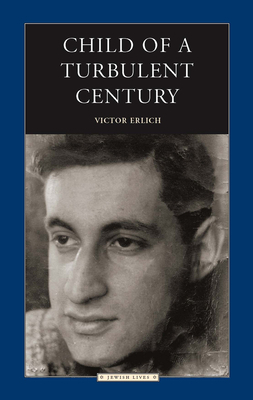 Child of a Turbulent Century by Victor Erlich