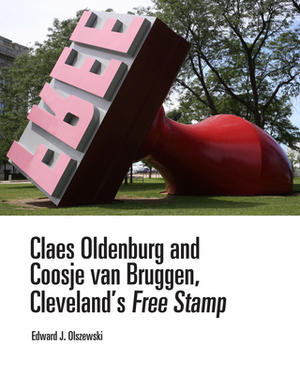 Claes Oldenburg and Coosje Van Bruggen, Cleveland's Free Stamp: Cleveland's Free Stamp by Edward J. Olszewski