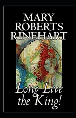 Long Live the King Illustrated by Mary Roberts Rinehart