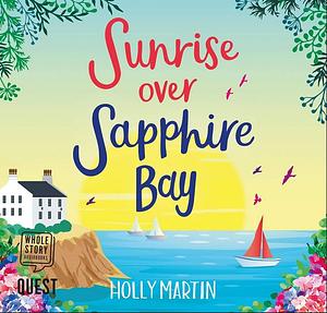 Sunrise over Sapphire Bay by Holly Martin