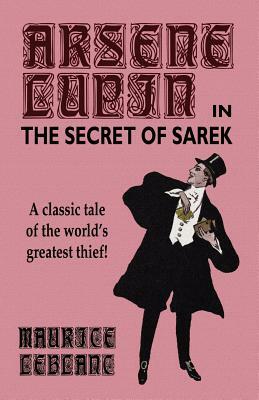 Arsene Lupin in The Secret of Sarek by Maurice Leblanc