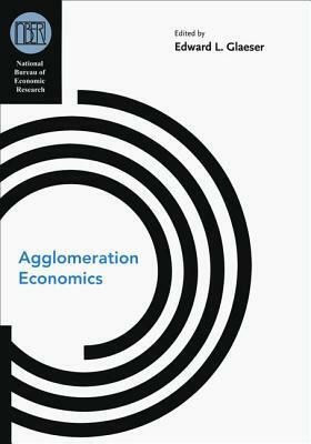 Agglomeration Economics by Edward L. Glaeser