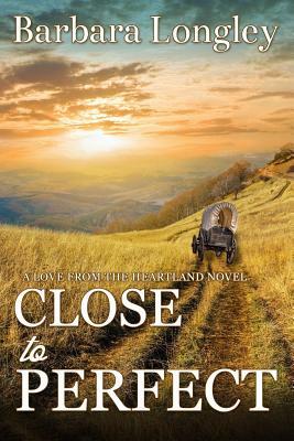 Close to Perfect by Barbara Longley