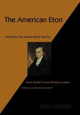 The American Eton: Moses Waddel's Famed Willington Academy by Tom Horton