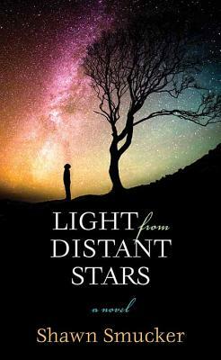 Light from Distant Stars by Shawn Smucker