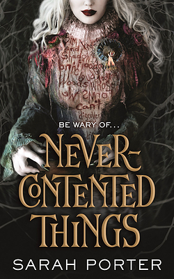 Never-Contented Things: A Novel of Faerie by Sarah Porter