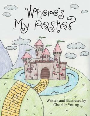 Where's My Pasta? by Charlie Young