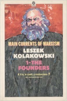 Main Currents of Marxism: Its Rise, Growth and Dissolution Volume 1: The Founders by P.S. Falla, Leszek Kołakowski