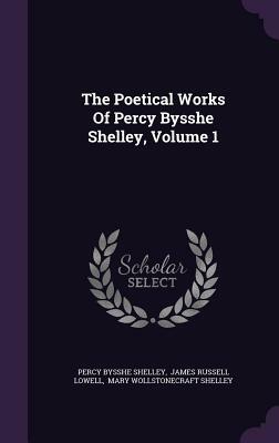 The Poetical Works of Percy Bysshe Shelley, Volume 1 by Percy Bysshe Shelley