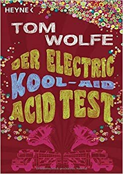 Der Electric Kool-Aid Acid Test by Tom Wolfe