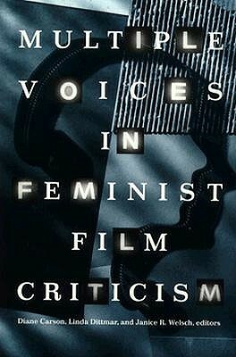 Multiple Voices in Feminist Film Criticism by Diane Carson