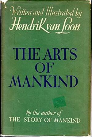 The Arts of Mankind by Hendrik Willem van Loon