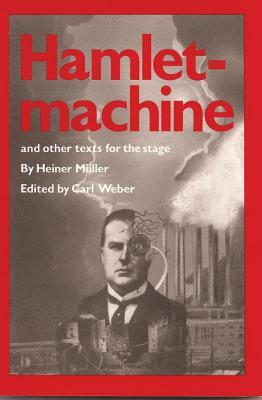 Hamletmachine and Other Texts for the Stage by Heiner Müller