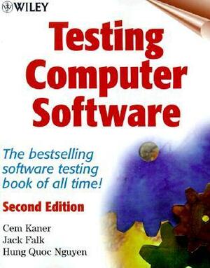 Testing Computer Software by Cem Kaner, Jack Falk, Hung Q. Nguyen