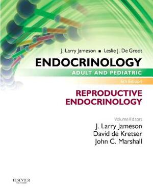 Endocrinology Adult and Pediatric: Reproductive Endocrinology by J. Larry Jameson, David M. de Kretser, John C. Marshall