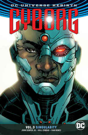 Cyborg, Volume 3: Singularity by Kevin Grevioux, John Semper Jr., Will Conrad, Allan Jefferson, Cliff Richards