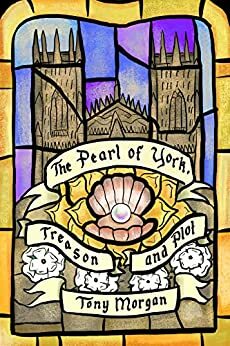 The Pearl of York, Treason and Plot by Tony Morgan