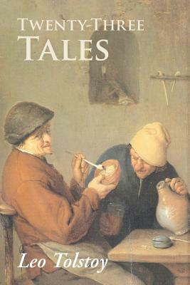 Twenty-Three Tales by Leo Tolstoy