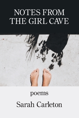 Notes from the Girl Cave by Sarah Carleton