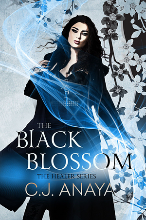 The Black Blossom by C.J. Anaya