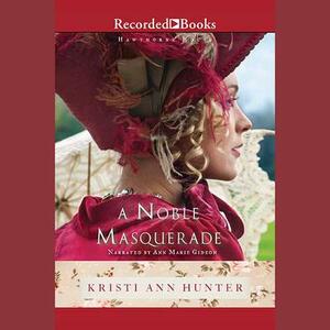 A Noble Masquerade by Kristi Ann Hunter