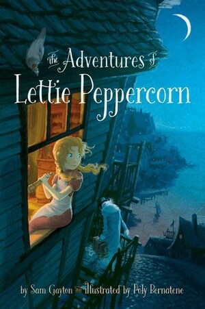 The Adventures of Lettie Peppercorn by Poly Bernatene, Sam Gayton