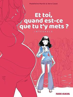 Et toi, quand est-ce que tu t'y mets ? - Intégrale: Intégrale by Véro Cazot, Madeleine Martin, Madeleine Martin