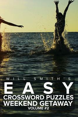 Easy Crossword Puzzles Weekend Getaway - Volume 2 by Will Smith