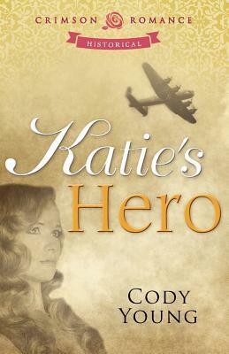 Katie's Hero by Cody Young