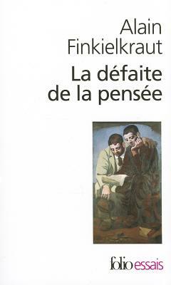Defaite de La Pensee by Al Finkielkraut