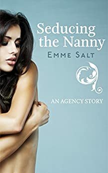 Seducing the Nanny by Emme Salt